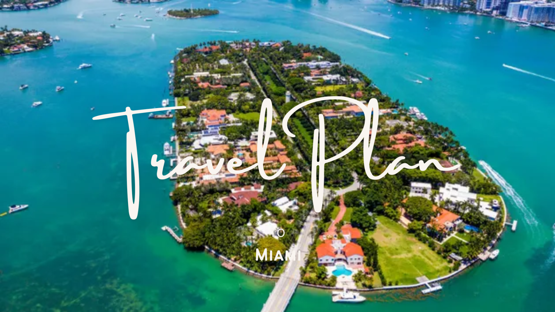 Aerial view of island with greenery, text overlay 'Travel Plan to Miami', surrounded by blue water and boats.